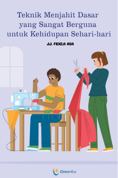 Teknik Menjahit Dasar yang Sangat Berguna untuk Kehidupan Sehari Hari